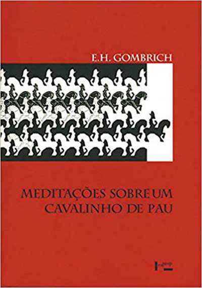 Meditações Sobre um Cavalinho de Pau e Outros Ensaios, Ernst Gombrich